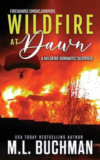 Cover image for Wildfire at Dawn: a wildfire smokejumper romantic suspense