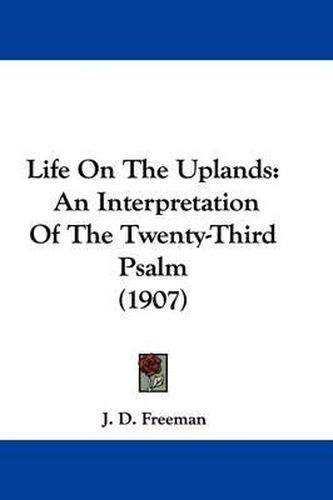 Cover image for Life on the Uplands: An Interpretation of the Twenty-Third Psalm (1907)