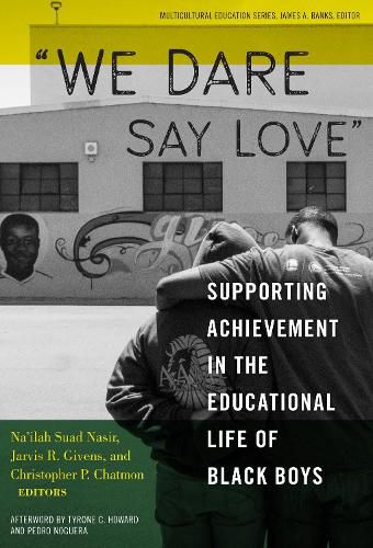 We Dare Say Love: Supporting Achievement in the Educational Life of Black Boys