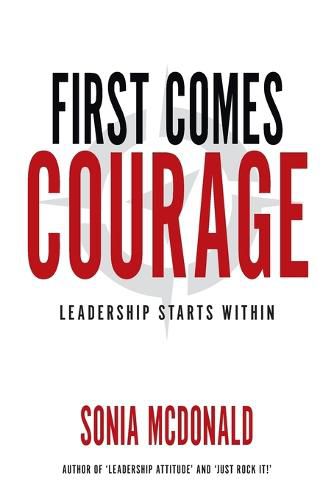 Cover image for First Comes Courage: Leadership Starts Within