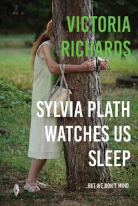 Cover image for Sylvia Plath Watches Us Sleep But We Don't Mind