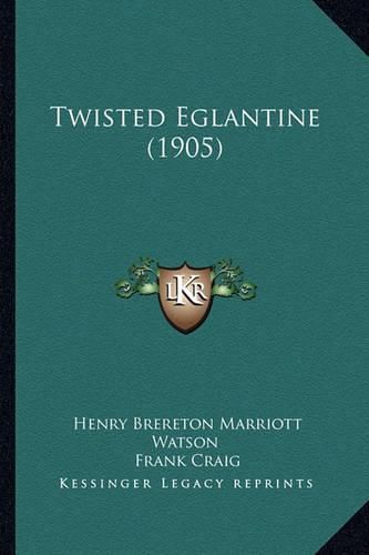 Twisted Eglantine (1905)