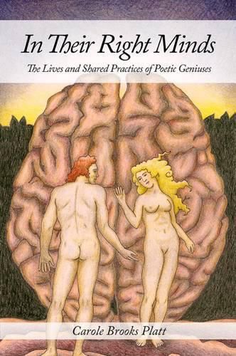 Cover image for In Their Right Minds: The Lives and Shared Practices of Poetic Geniuses