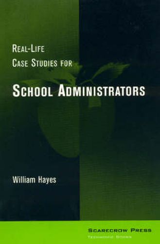 Cover image for Real-Life Case Studies for School Administrators