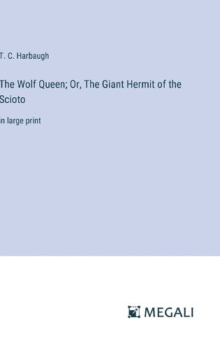 The Wolf Queen; Or, The Giant Hermit of the Scioto