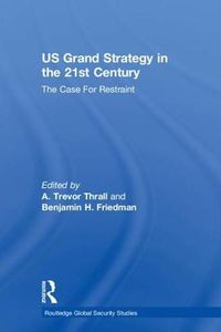 Cover image for US Grand Strategy in the 21st Century: The Case For Restraint