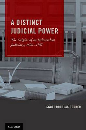 Cover image for A Distinct Judicial Power: The Origins of an Independent Judiciary, 1606-1787