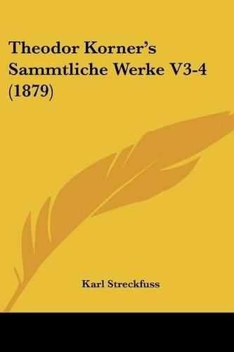 Cover image for Theodor Korner's Sammtliche Werke V3-4 (1879)