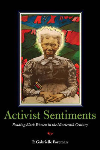 Cover image for Activist Sentiments: Reading Black Women in the Nineteenth Century