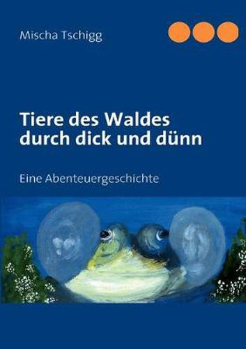 Cover image for Tiere des Waldes durch dick und dunn: Eine Abenteuergeschichte