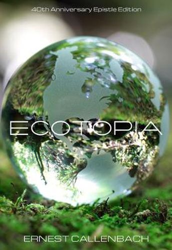 Cover image for Ecotopia: (40th Anniversary Ed.)