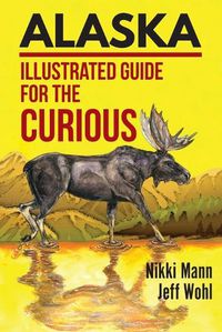 Cover image for Alaska: Illustrated Guide for the Curious