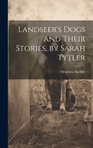 Cover image for Landseer's Dogs and Their Stories, by Sarah Tytler
