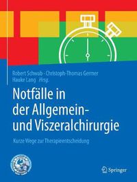 Cover image for Notfalle in Der Allgemein- Und Viszeralchirurgie: Kurze Wege Zur Therapieentscheidung