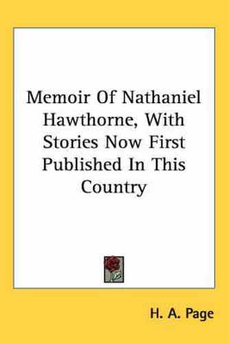 Cover image for Memoir of Nathaniel Hawthorne, with Stories Now First Published in This Country