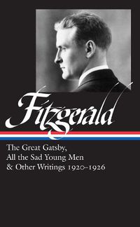 Cover image for F. Scott Fitzgerald: The Great Gatsby, All The Sad Young Men & Other Writings 1920-26: (LOA #353)