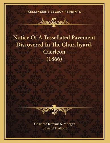 Cover image for Notice of a Tessellated Pavement Discovered in the Churchyard, Caerleon (1866)