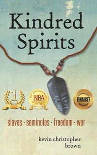 Cover image for Kindred Spirits: Slaves - Seminoles - Freedom - War