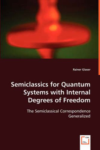 Cover image for Semiclassics for Quantum Systems with Internal Degrees of Freedom