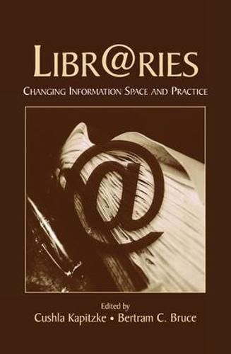 Cover image for Libr@ries: Changing Information Space and Practice