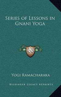 Cover image for Series of Lessons in Gnani Yoga