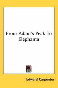 Cover image for From Adam's Peak To Elephanta