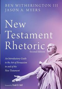 Cover image for New Testament Rhetoric, Second Edition: An Introductory Guide to the Art of Persuasion in and of the New Testament