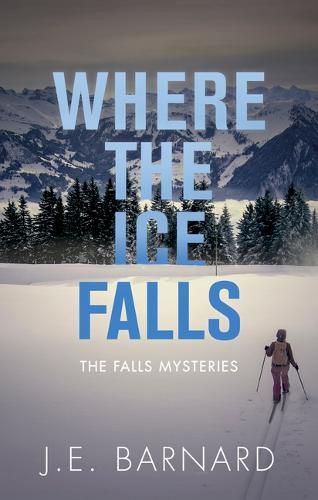 Cover image for Where the Ice Falls: The Falls Mysteries