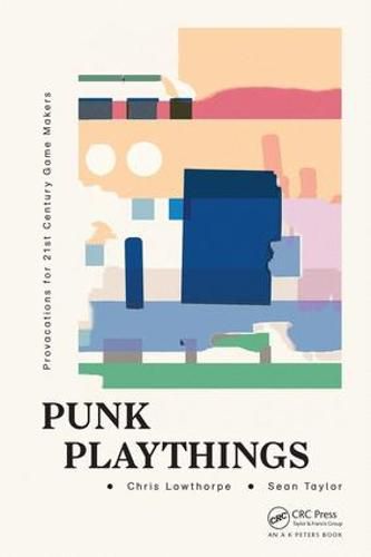 Cover image for Punk Playthings: Provocations for 21st Century Game Makers