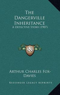 Cover image for The Dangerville Inheritance: A Detective Story (1907)