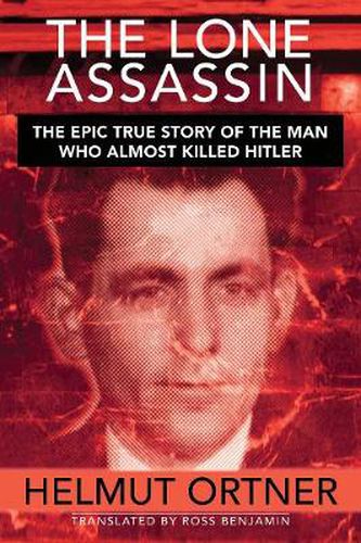 Cover image for The Lone Assassin: The Incredible True Story of the Man Who Tried to Kill Hitler