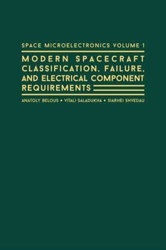 Space Microelectronics: Modern Spacecraft Classification, Failure, and Electrical Component Requirements