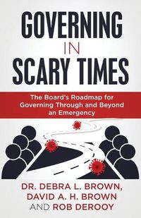 Cover image for Governing in Scary Times: The Board's Roadmap for Governing Through and Beyond an Emergency