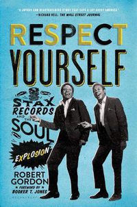Cover image for Respect Yourself: Stax Records and the Soul Explosion