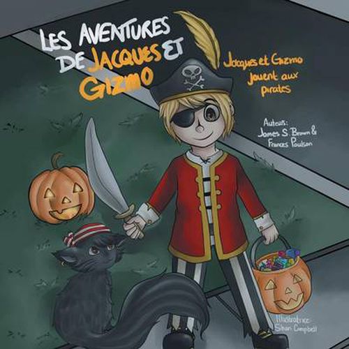 Les Aventures de Jacques Et Gizmo: Jacques Et Gizmo Jouent Aux Pirates