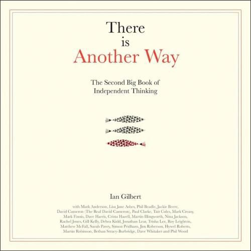 There is Another Way: The second big book of Independent Thinking