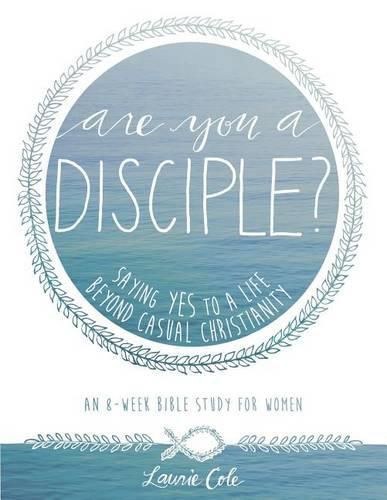 Cover image for Are You a Disciple?: Saying YES to a Life Beyond Casual Christianity