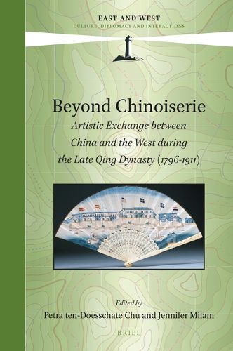 Cover image for Beyond Chinoiserie: Artistic Exchange between China and the West during the Late Qing Dynasty (1796-1911)