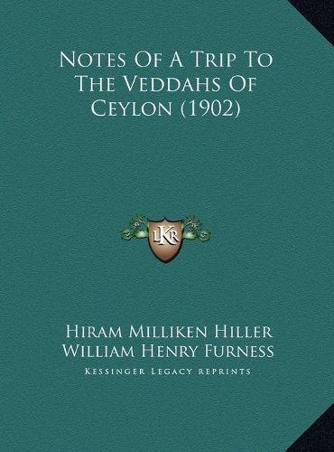 Notes of a Trip to the Veddahs of Ceylon (1902) Notes of a Trip to the Veddahs of Ceylon (1902)