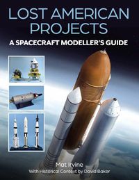 Cover image for Lost American Projects: A Spacecraft Modellers Guide