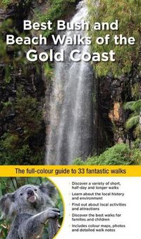 Cover image for Best Bush and Beach Walks of the Gold Coast: The Full-Colour Guide to 33 Fantastic Walks