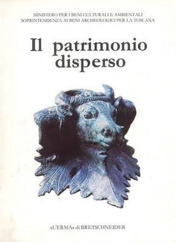 Cover image for Il Patrimonio Disperso: Reperti Archeologici Sequestrati Dalla Guardia Di Finanza. Catalogo Della Mostra. Piombino 1989, 15 Luglio-31 Ottobre