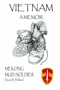 Cover image for Vietnam A Memoir: Mekong Mud Soldier