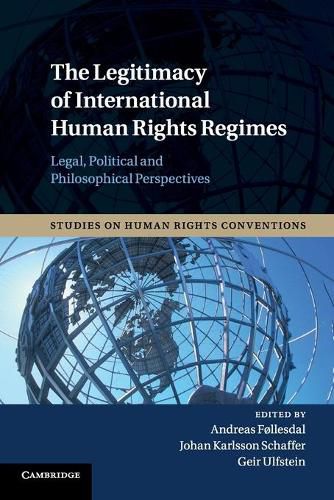 Cover image for The Legitimacy of International Human Rights Regimes: Legal, Political and Philosophical Perspectives