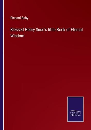 Cover image for Blessed Henry Suso's little Book of Eternal Wisdom