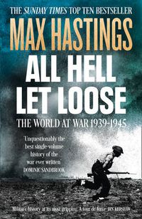Cover image for All Hell Let Loose: The World at War 1939-1945