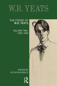 Cover image for The Poems of W. B. Yeats: Volume Two: 1890-1898