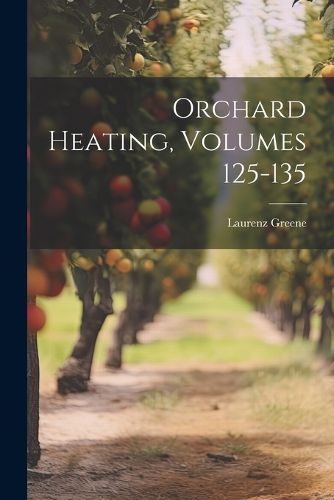 Cover image for Orchard Heating, Volumes 125-135