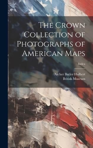 Cover image for The Crown Collection of Photographs of American Maps; index