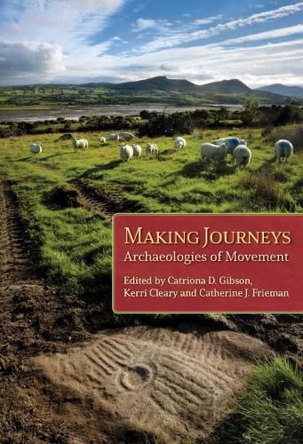 Making Journeys: Archaeologies of Mobility